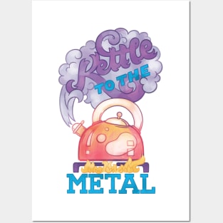 Kettle to the Metal Posters and Art